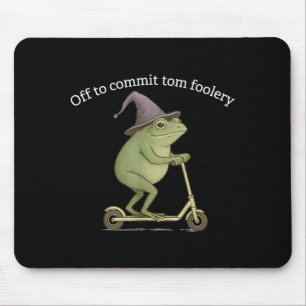 Funny Frog Graphic Saying Off To Commit Tom Fooler Mouse Pad