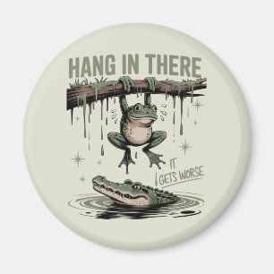 Funny Frog “Hang in There, It Gets Worse” Magnet
