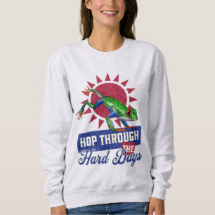 Funny Frog Lover Gift Hop Through Hard Days Sweatshirt