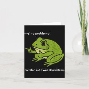 Funny Frog Me No Problemo Narrator But It Was All Card