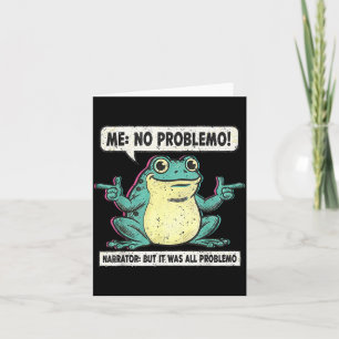 Funny Frog Me No Problemo Narrator But It Was All Card