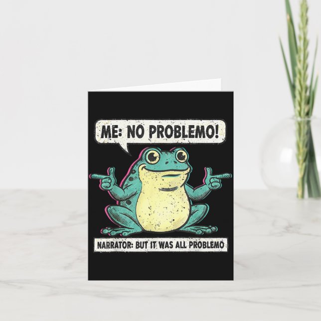 Funny Frog Me No Problemo Narrator But It Was All  Card (Front)