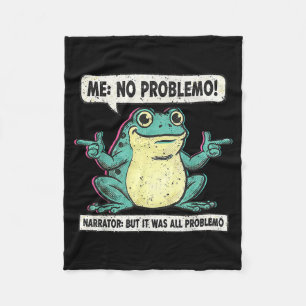 Funny Frog Me No Problemo Narrator But It Was All  Fleece Blanket