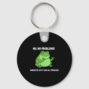 Funny Frog Me No Problemo Narrator But It Was All Keychain