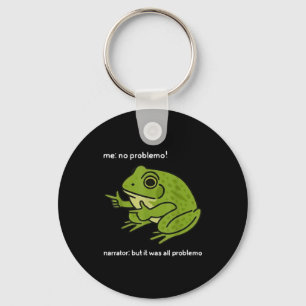 Funny Frog Me No Problemo Narrator But It Was All  Keychain