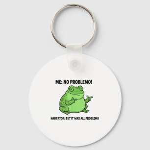 Funny Frog Me No Problemo Narrator But It Was All Keychain