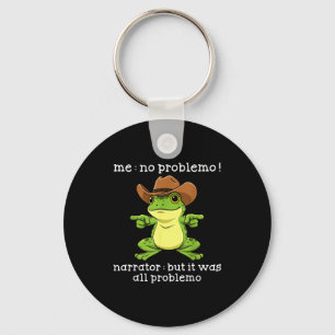 Funny Frog Me No Problemo Narrator But It Was All  Keychain