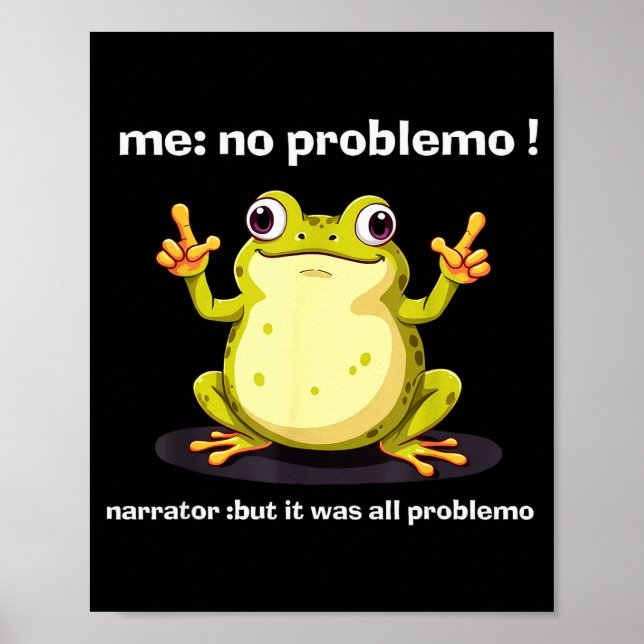 Funny Frog Me No Problemo Narrator But It Was All  Poster (Front)