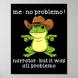 Funny Frog Me No Problemo Narrator But It Was All Poster