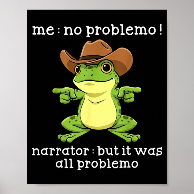 Funny Frog Me No Problemo Narrator But It Was All  Poster (Front)