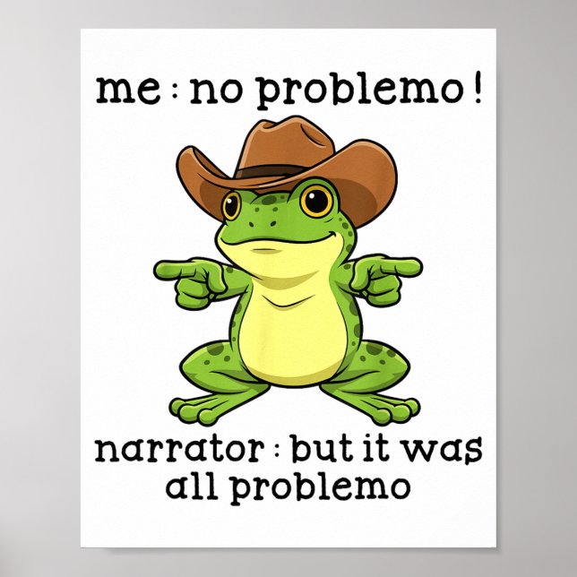 Funny Frog Me No Problemo Narrator But It Was All  Poster (Front)