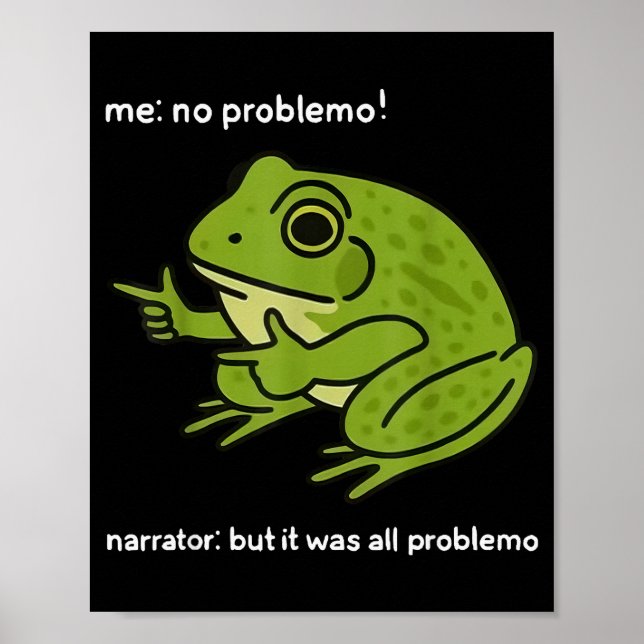 Funny Frog Me No Problemo Narrator But It Was All  Poster (Front)