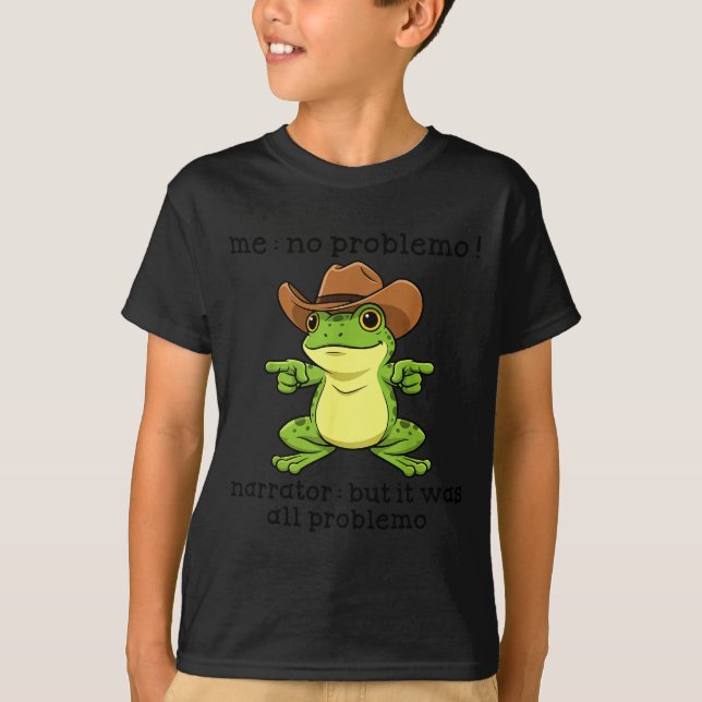 Funny Frog Me No Problemo Narrator But It Was All  T-Shirt (Front)
