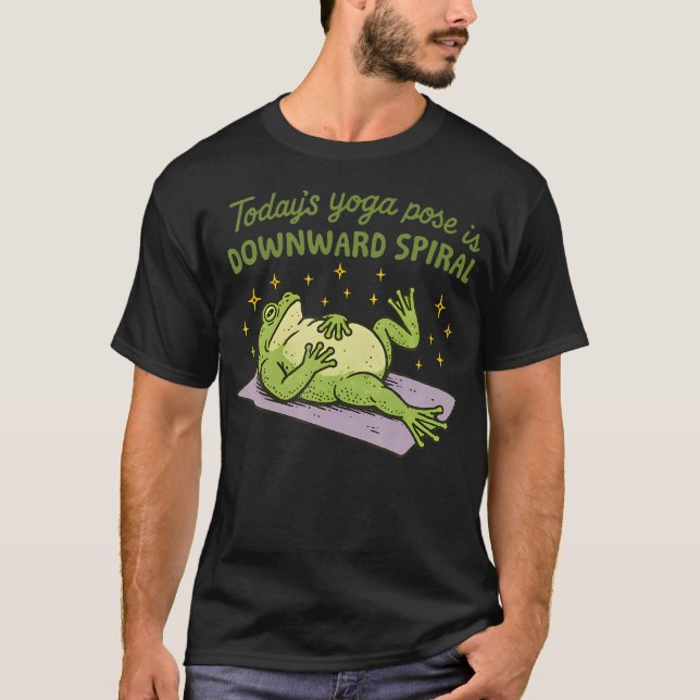 Funny Frog Meme Today's Yoga Pose Is Downward Spir T-Shirt (Front)