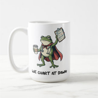 Funny Frog Nurse We Chart at Dawn Cute Medical Coffee Mug