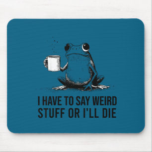 Funny frog retro meme have to say weird stuff or mouse pad