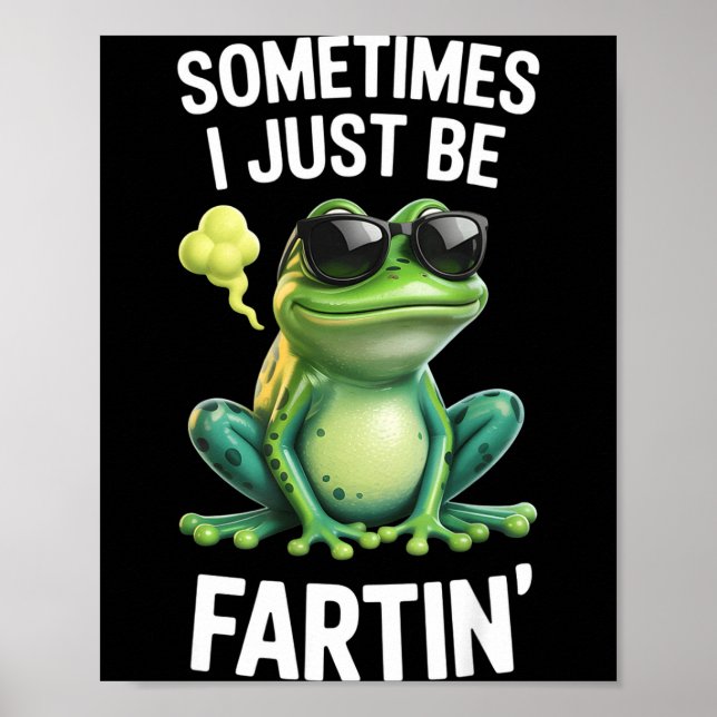 Funny Frog - Sometimes I Just Be Fartin'  Poster (Front)