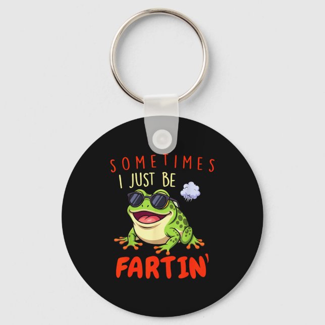 Funny Frog Sometimes I Just Be Farting  Keychain (Front)
