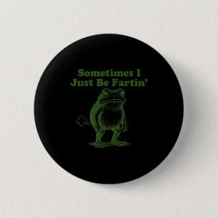 Funny Frog Sometimes I Just Be Farting Vintage Fro 2 Inch Round Button