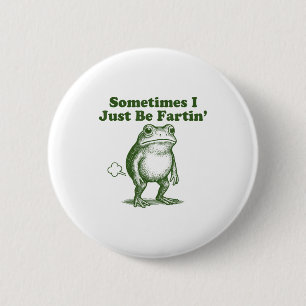 Funny Frog Sometimes I Just Be Farting Vintage Fro 2 Inch Round Button