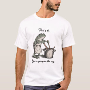 Funny Frog That's It You're Going in the Soup Meme T-Shirt