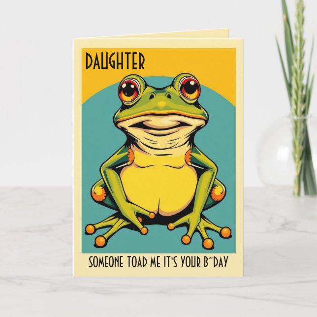 Funny Frog Toad Croak Daughter Happy Birthday Card (Front)