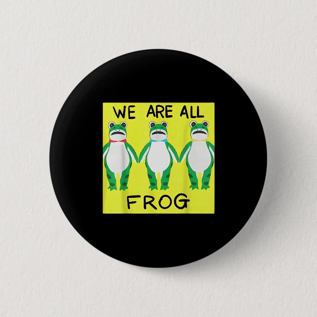 Funny Frog We Are All Frog  2 Inch Round Button (Front)