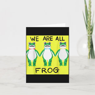 Funny Frog We Are All Frog  Card