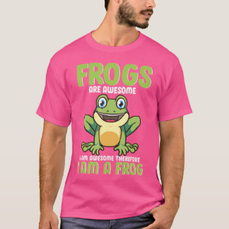 Funny Frogs Are Awesome Therefore Im A Frog Childr T-Shirt