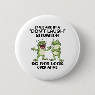 Funny Frogs Don't Laugh Situation Relatable Humour 2 Inch Round Button