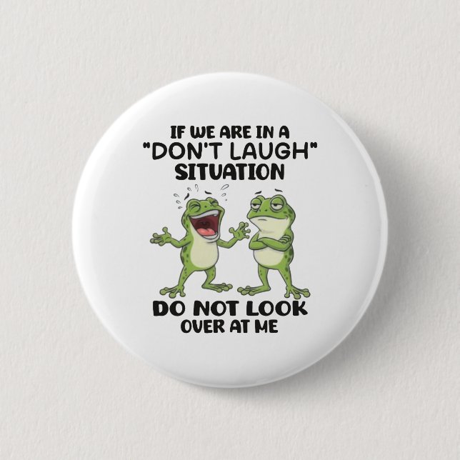 Funny Frogs Don't Laugh Situation Relatable Humour 2 Inch Round Button (Front)