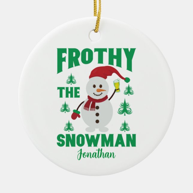 Funny Frothy the Snowman  Personalized  Ceramic Ornament (Front)
