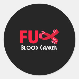 Funny Fu Blood Cancer For Blood Cancer Survivor  Classic Round Sticker