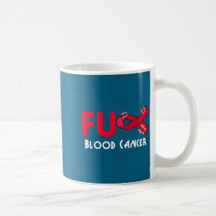 Funny Fu Blood Cancer For Blood Cancer Survivor Coffee Mug
