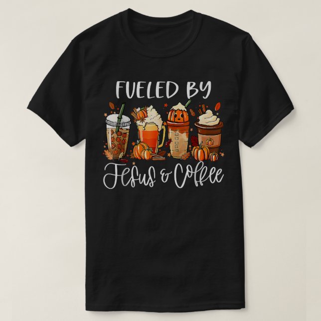 Funny Fuelled By Coffee Jesus Caffeine Lover Thank T-Shirt (Design Front)