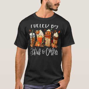 Funny Fuelled By Coffee Jesus Caffeine Lover Thank T-Shirt