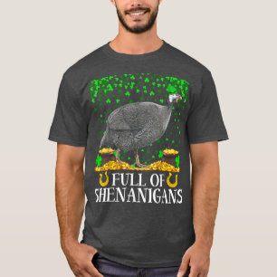 Funny Full Of Shenanigans Guinea Fowl Bird St  T-Shirt