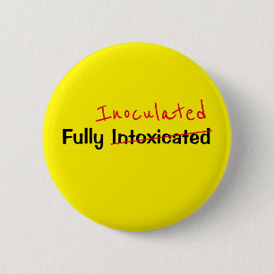 Funny Fully Inoculated Intoxicated Yellow Text 2 Inch Round Button
