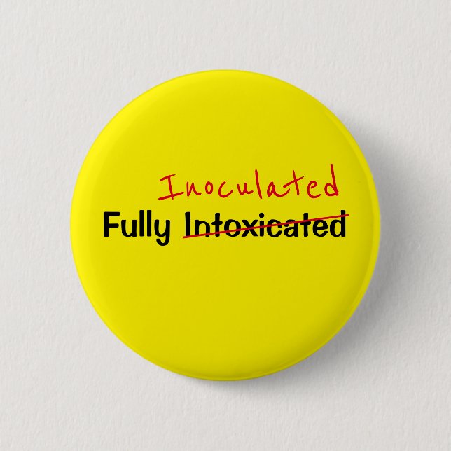 Funny Fully Inoculated Intoxicated Yellow Text 2 Inch Round Button (Front)