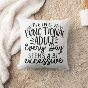 Funny Functional Adult Life Throw Pillow