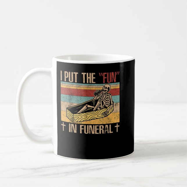 Funny Funeral Director put the fun - Mortician  Coffee Mug (Left)