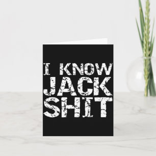 Funny Gag Gift For Men Dumb Joke Saying I Know Jac Card