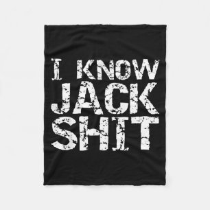 Funny Gag Gift For Men Dumb Joke Saying I Know Jac Fleece Blanket