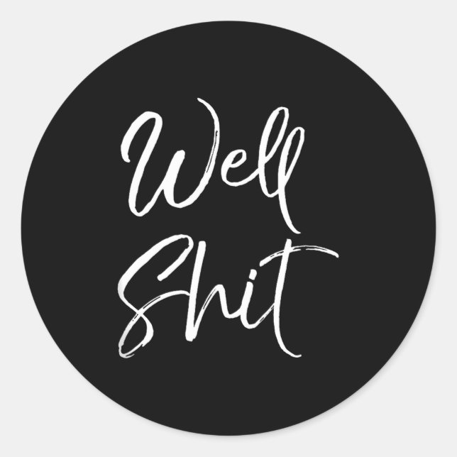 Funny Gag Gift Sarcastic Profanity Quote Saying We Classic Round Sticker (Front)