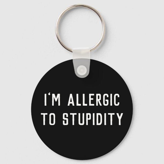 Funny Gag I’m Allergic To Stupidity Black & White Keychain (Front)