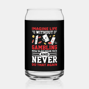Funny Gambling word art Can Glass