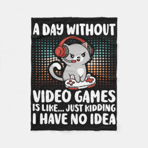 Funny Gamer A Day Without Video Games Boys Kids Te Fleece Blanket