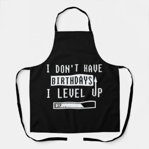 Funny Gamer Birthday I Don't Have Birthdays Gaming Apron