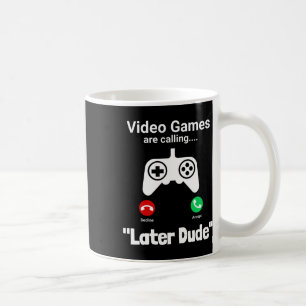 Funny Gamer Call Screen – “later Dude” Controller  Coffee Mug