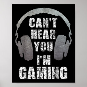 Funny Gamer Can't Hear You I'm Gaming Teens Boys G Poster